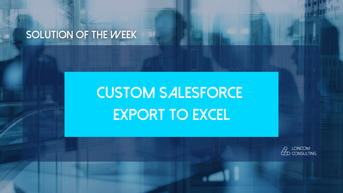 Solution of the Week: Custom Salesforce Export to Excel