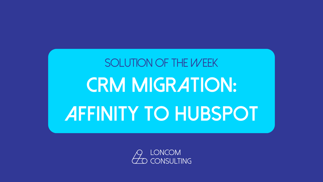 Solution of the Week: Seamless CRM Migration from Affinity to HubSpot
