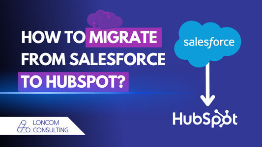 How to migrate from Salesforce to HubSpot: A comprehensive guide