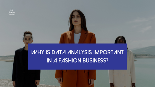 Why is Data Analysis Important in a Fashion Business?