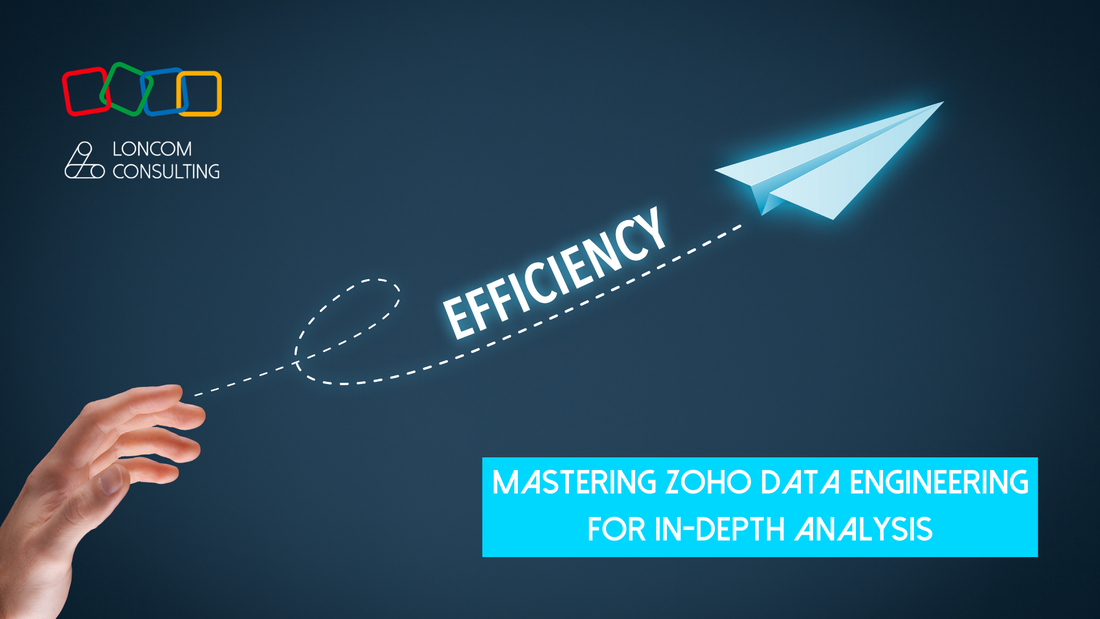 A Comprehensive Approach to Operational Efficiency with Zoho: Mastering Data Engineering for In-depth Analysis